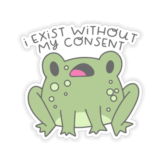 Cute Frog Kiss-Cut Sticker | "I Exist Without My Consent" | Fun Laptop & Water Bottle Decal